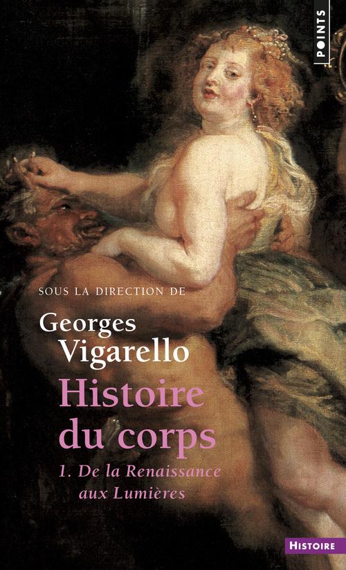 Histoire du corps Tome 1 : De la Renaissance aux Lumières