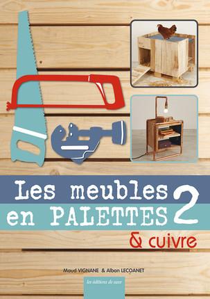 Les meubles en palettes & cuivre. Tome 2