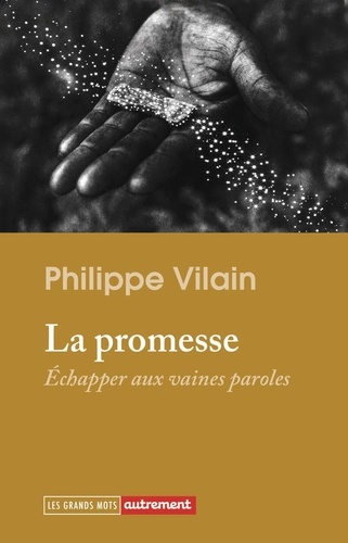 La promesse. Echapper aux vaines paroles