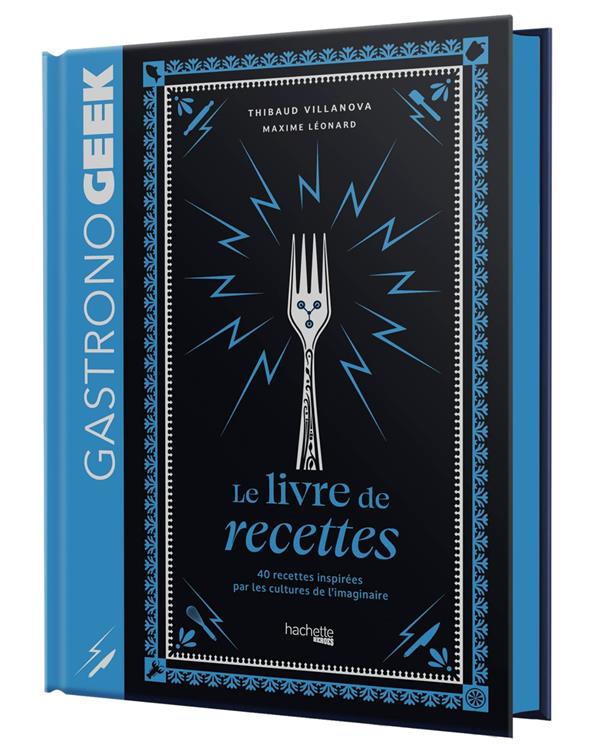 Gastrono Geek. Le livre de recettes