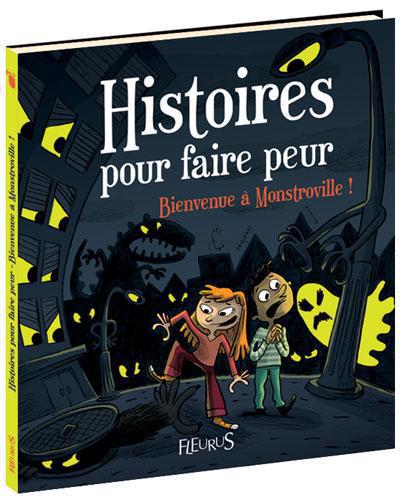 Histoires pour faire peur : Bienvenue à Monstroville !