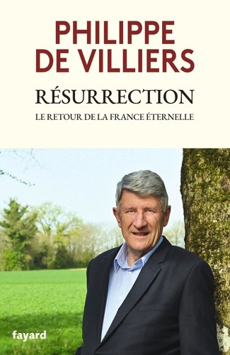 Résurrection. Le retour de la France éternelle