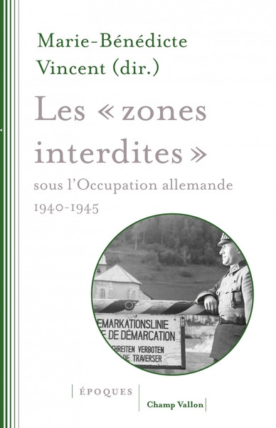Les "zones interdites" sous l'Occupation allemande, 1940-1945