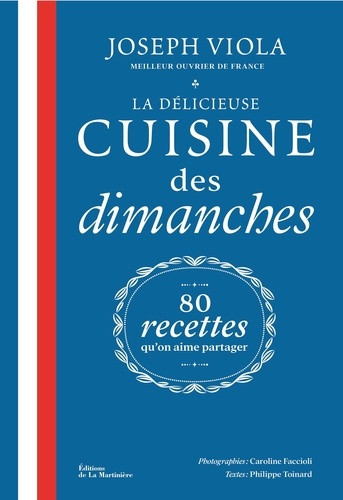 La Délicieuse Cuisine des dimanches. 80 recettes qu'on aime partager