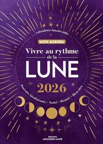 Mon agenda Vivre au rythme de la Lune. Pouvoirs bienfaisants, santé, beauté, bien-être, Edition 2026