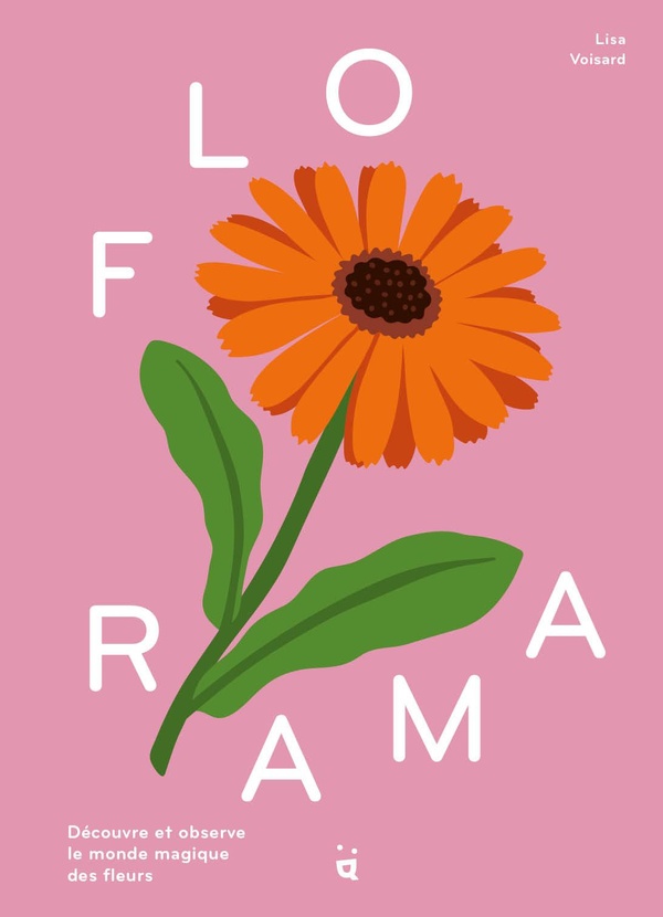 Florama. Découvre et observe le monde magique des fleurs