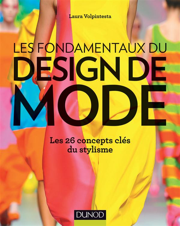 Les fondamentaux du design de mode. Les 26 concepts clés du stylisme