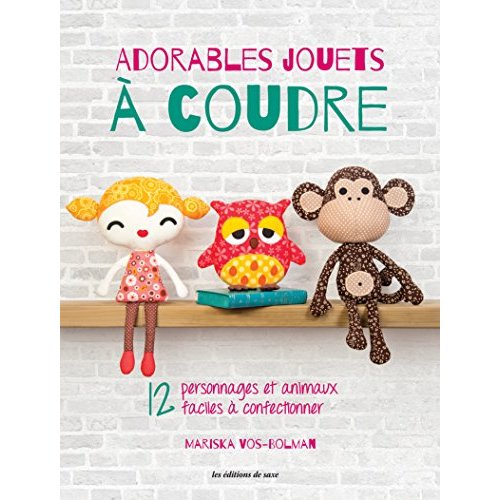 Adorables jouets à coudre. 12 personnages et animaux faciles à confectionner