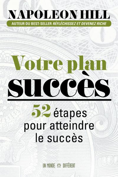 Votre plan succès. 52 étapes pour le réaliser, Edition revue et augmentée
