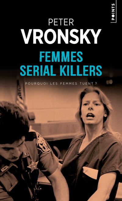 Femmes serial killers. Pourquoi les femmes tuent ?