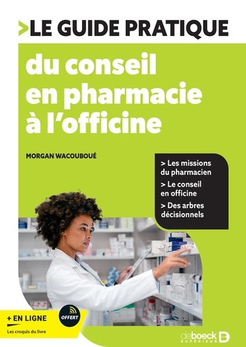 Le guide pratique du conseil à l'officine. La prise en charge des symptômes du quotidien en pharmaci