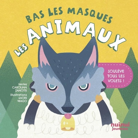 Bas les masques Les animaux. Soulève tous les volets !