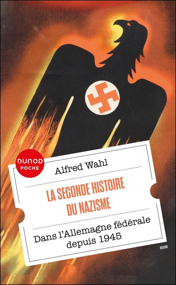 La seconde histoire du nazisme. Dans l'Allemagne fédérale depuis 1945