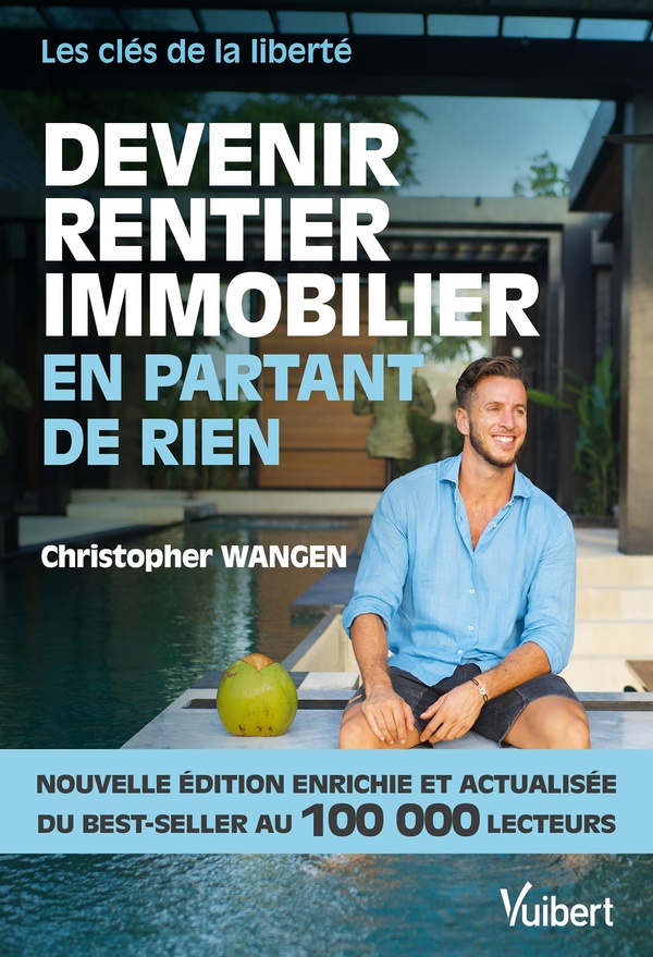 Devenir rentier immobilier en partant de rien. Les clés de la liberté, 2e édition