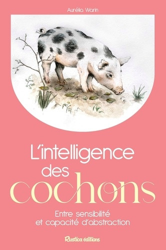 L'intelligence des cochons. Entre sensibilité et capacité d'abstraction
