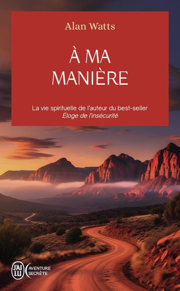 A ma manière. La vie spirituelle de l'auteur du best-seller Eloge de l'insécurité