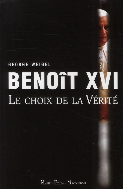 Benoît XVI. Le choix de la Vérité