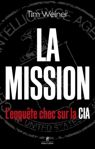 La mission. L'enquête choc sur la CIA