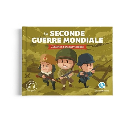 La Seconde Guerre mondiale. L'histoire d'une guerre totale