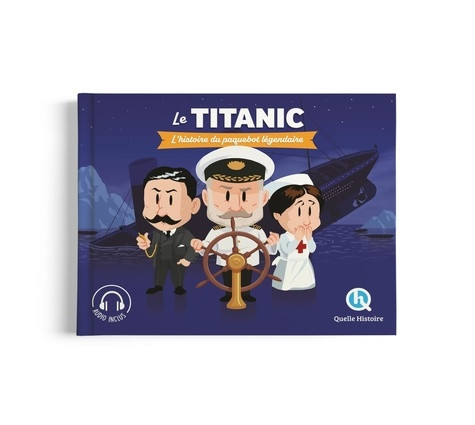 Le Titanic. L'histoire du paquebot légendaire