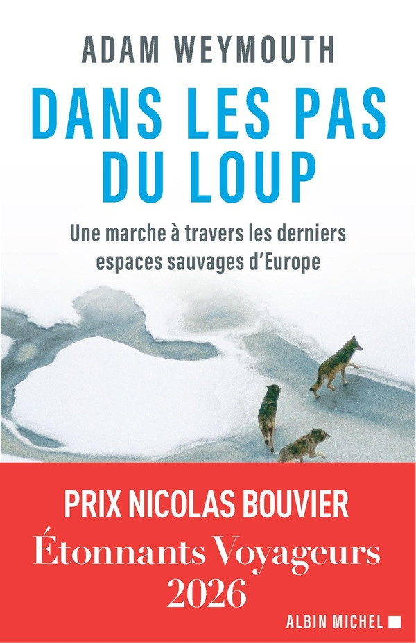 Dans les pas du loup. Une marche à travers les derniers espaces sauvages d'Europe