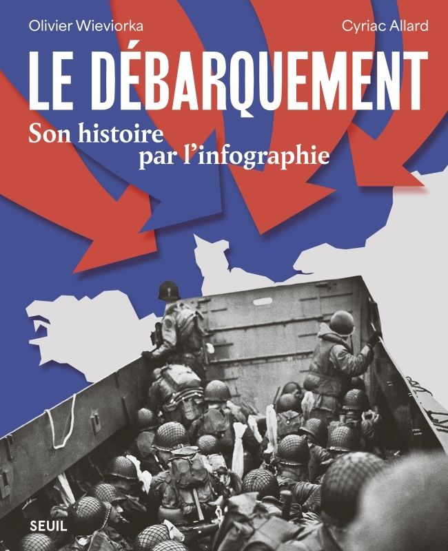 Le débarquement. Son histoire par l'infographie