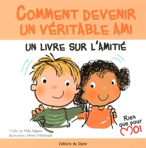 Comment devenir un véritable ami. Un livre sur l'amitié