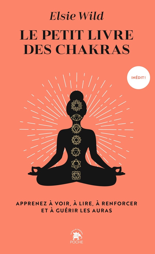 Le petit livre des chakras. Apprenez à voir, à lire, à renforcer et à guérir les auras