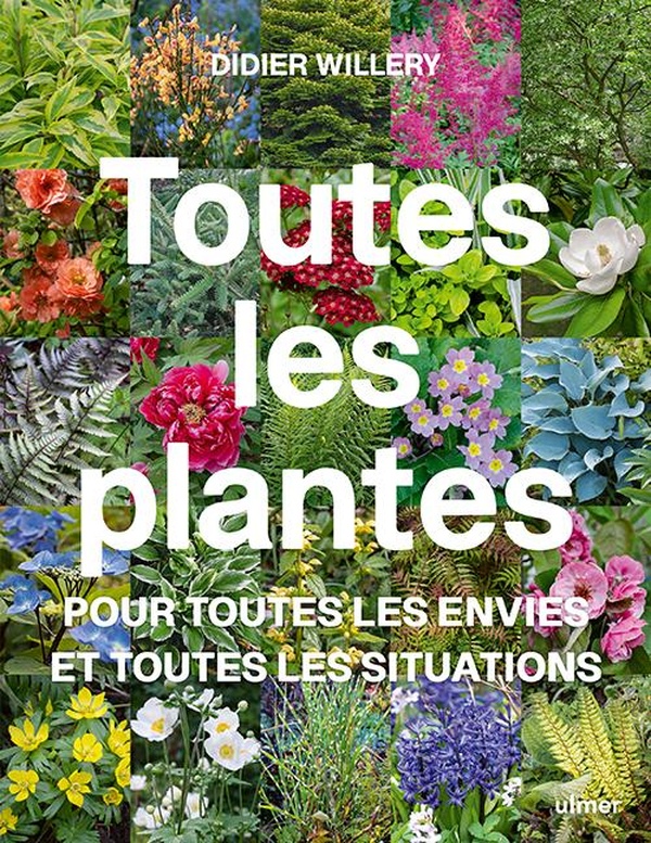 Toutes les plantes. Pour toutes les envies et toutes les situations