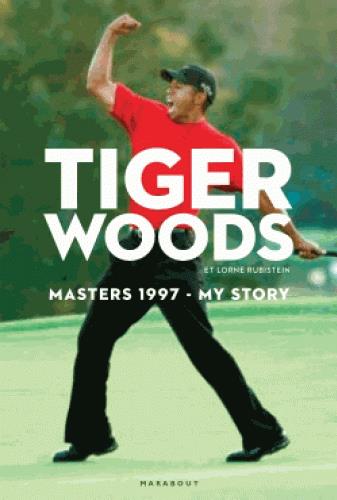 Tiger Woods. Le Masters 1997, mon histoire
