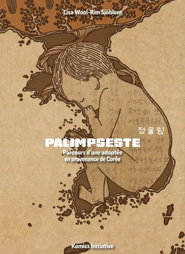 Palimpseste. Parcours d'une adoptée en provenance de Corée