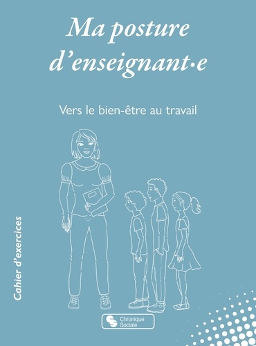 Ma posture d'enseignant·e. Vers le bien être au travail