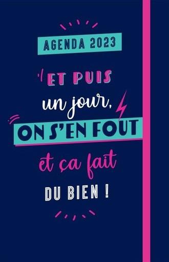 Agenda Et puis un jour, on s'en fout et ça fait du bien ! Edition 2023