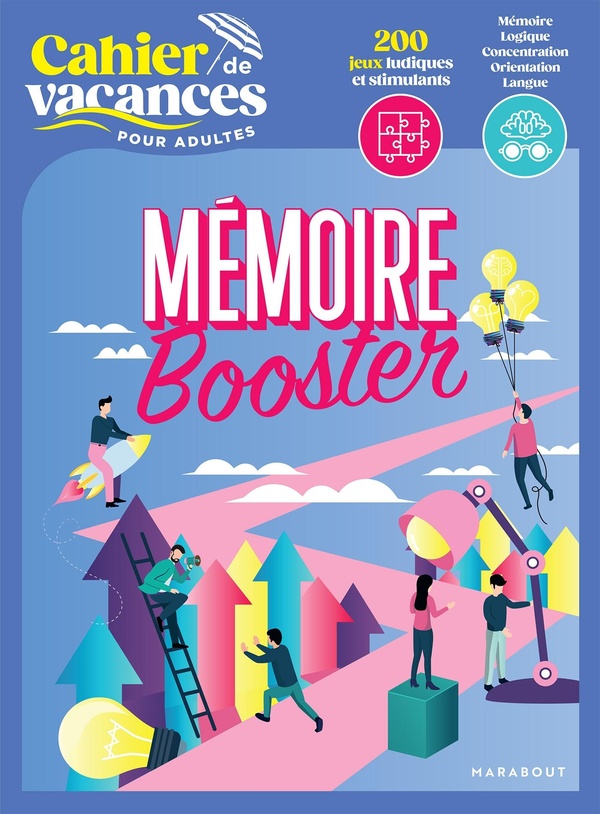 Le cahier de vacances pour adultes : Mémoire booster. 200 jeux ludiques et stimulants