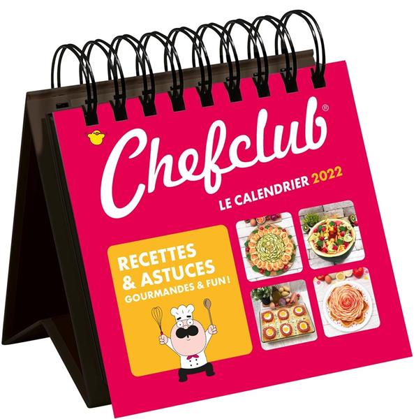 Calendrier officiel Chefclub. Recettes & astuces gourmandes & fun ! Edition 2022