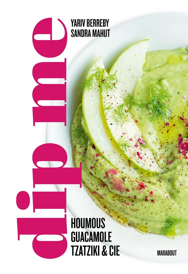 Dip me. 80 recettes de dips pour toutes les occasions et à toutes les saisons
