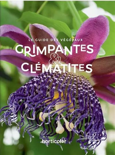Grimpantes & Clématites. Le guide des végétaux