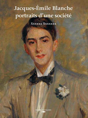 Jacques-Emile Blanche, portraitiste de la Belle Epoque