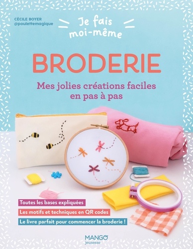 Broderie. Mes jolies créations faciles en pas à pas