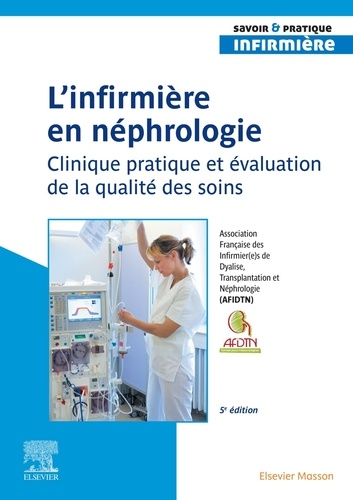 L'infirmière en néphrologie. Clinique pratique et évaluation de la qualité des soins, 5e édition