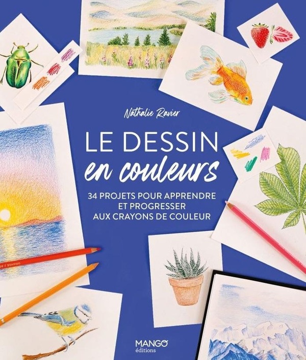 Le dessin en couleurs. 34 projets pour apprendre et progresser aux crayons de couleurs
