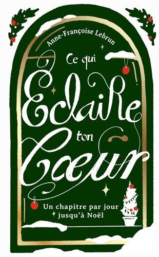 Ce qui éclaire ton coeur. Un chapitre par jour jusqu'à Noël