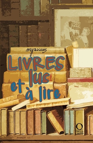 Les livres que j'ai lus (et que j'aimerais lire)