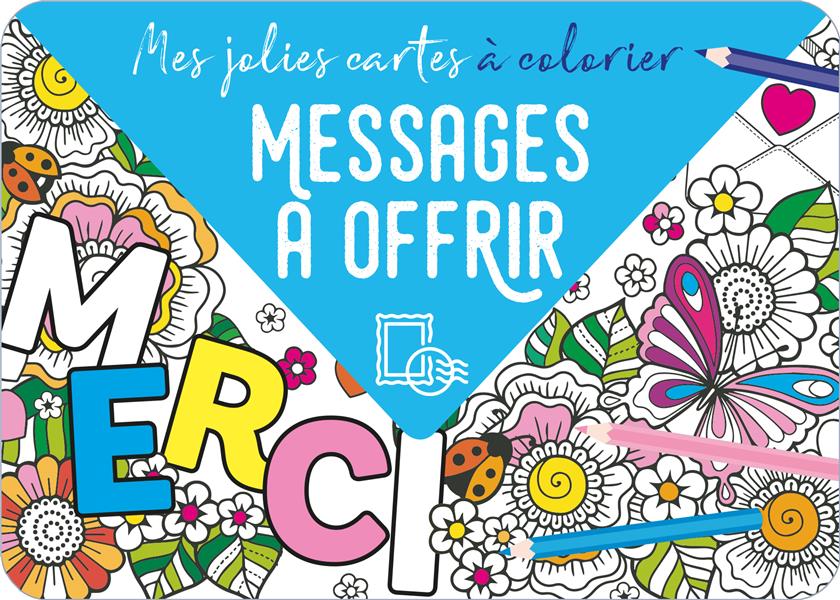 Mes jolies cartes à colorier. Messages à offrir