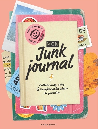 Mon Junk Journal. Collectionnez, créez & transformez les trésors du quotidien