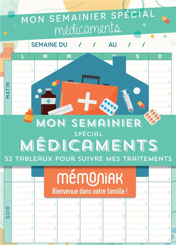 Mon semainier spécial médicaments. 52 tableaux pour suivre mes traitements
