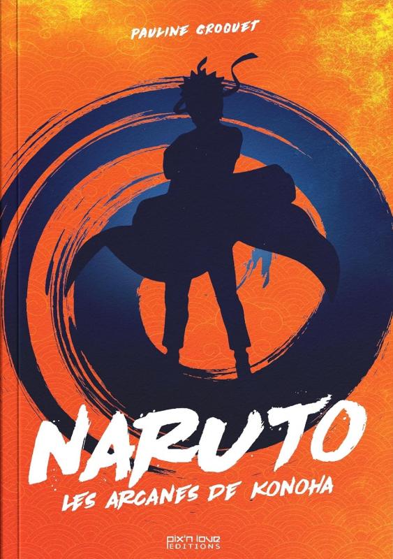 Naruto. Les arcanes de Konoha