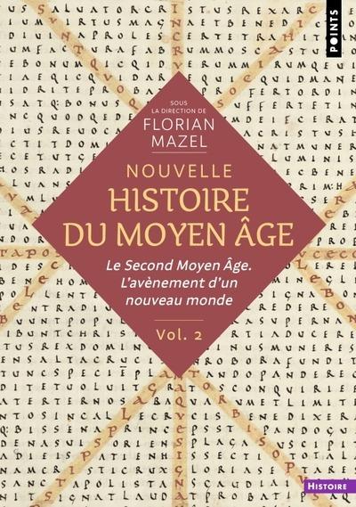 Nouvelle histoire du Moyen Âge Tome 2 : Le Second Moyen Âge. L'avènement d'un nouveau monde