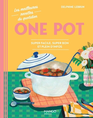 One pot. Super facile, super bon et plein d'infos
