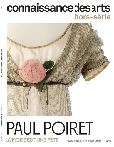 Connaissance des arts. Hors-série N° 1128 : Paul Poiret. La mode est une fête